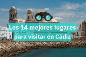 Mejores lugares para visitar en Cadiz